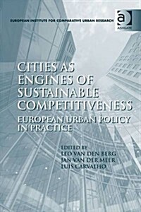 Cities as Engines of Sustainable Competitiveness : European Urban Policy in Practice (Hardcover, New ed)