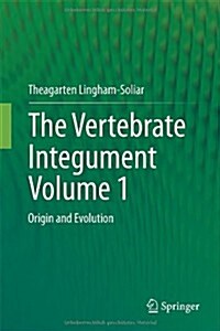 The Vertebrate Integumentvolume 1: Origin and Evolution (Hardcover, 2014)