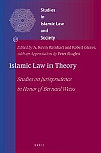Islamic Law in Theory: Studies on Jurisprudence in Honor of Bernard Weiss (Hardcover)