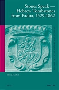 Stones Speak - Hebrew Tombstones from Padua, 1529-1862 (Hardcover)