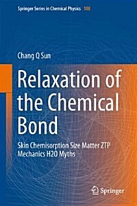 Relaxation of the Chemical Bond: Skin Chemisorption Size Matter Ztp Mechanics H2O Myths (Hardcover, 2014)