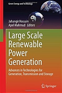 Large Scale Renewable Power Generation: Advances in Technologies for Generation, Transmission and Storage (Hardcover, 2014)