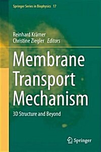 Membrane Transport Mechanism: 3D Structure and Beyond (Hardcover, 2014)