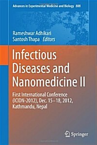 Infectious Diseases and Nanomedicine II: First International Conference (Icidn - 2012), Dec. 15-18, 2012, Kathmandu, Nepal (Hardcover, 2014)