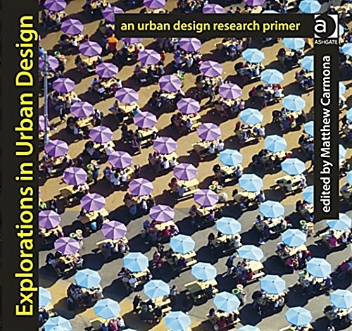 Explorations in Urban Design : An Urban Design Research Primer (Paperback, New ed)