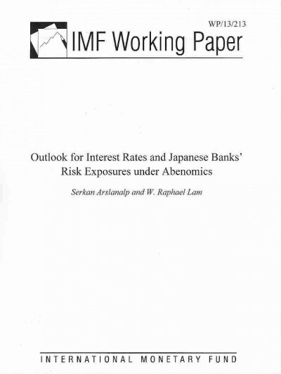 Outlook for Interest Rates and Japanese Banks Risk Exposures Under Abenomics (Paperback)