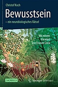 Bewusstsein - Ein Neurobiologisches R?sel: Mit Einem Vorwort Von Francis Crick (Paperback, 2005. Unverande)