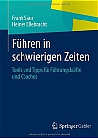 F?ren in Schwierigen Zeiten: Tools Und Tipps F? F?rungskr?te Und Coaches (Paperback, 2014)