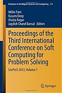 Proceedings of the Third International Conference on Soft Computing for Problem Solving: Socpros 2013, Volume 1 (Paperback, 2014)