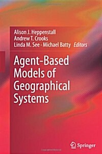 Agent-Based Models of Geographical Systems (Paperback)