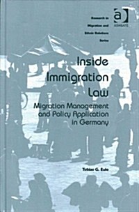 Inside Immigration Law : Migration Management and Policy Application in Germany (Hardcover, New ed)