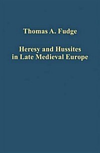 Heresy and Hussites in Late Medieval Europe (Hardcover)