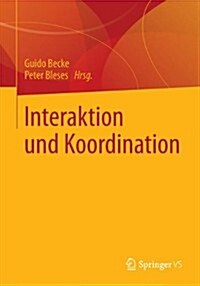 Interaktion Und Koordination: Das Feld Sozialer Dienstleistungen (Paperback, 2015)