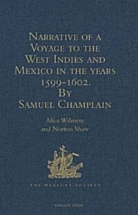 Narrative of a Voyage to the West Indies and Mexico in the Years 1599-1602, by Samuel Champlain : With Maps and Illustrations (Hardcover, New ed)