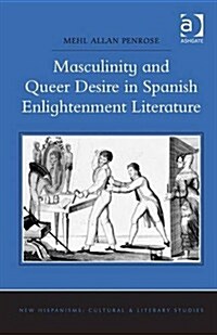 Masculinity and Queer Desire in Spanish Enlightenment Literature (Hardcover)