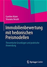 Immobilienbewertung Mit Hedonischen Preismodellen: Theoretische Grundlagen Und Praktische Anwendung (Hardcover, 2015)