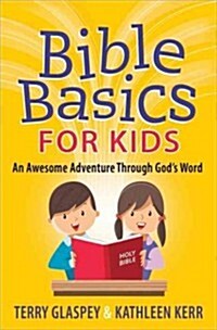 Bible Basics for Kids: An Awesome Adventure Through Gods Word (Paperback)