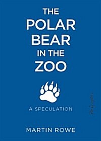 The Polar Bear in the Zoo: A Speculation (Paperback)