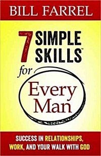 7 Simple Skills(tm) for Every Man: Success in Relationships, Work, and Your Walk with God (Paperback)