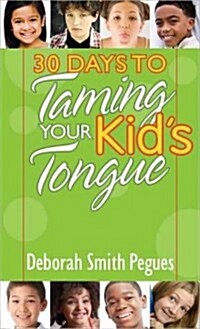 30 Days to Taming Your Kids Tongue (Mass Market Paperback)