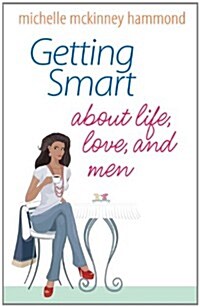 Getting Smart About Life, Love, and Men (Paperback)