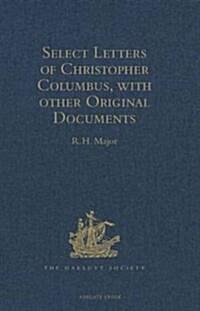 Select Letters of Christopher Columbus with other Original Documents relating to this Four Voyages to the New World (Hardcover, 2 ed)