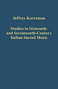 Studies in Sixteenth- and Seventeenth-Century Italian Sacred Music (Hardcover)