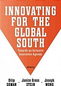 Innovating for the Global South: Towards an Inclusive Innovation Agenda (Paperback)