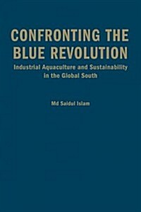 Confronting the Blue Revolution: Industrial Aquaculture and Sustainability in the Global South (Hardcover)