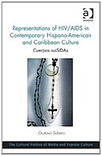 Representations of HIV/AIDS in Contemporary Hispano-American and Caribbean Culture : Cuerpos Suisidas (Hardcover, New ed)