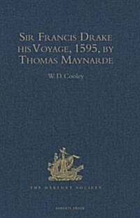 Sir Francis Drake His Voyage, 1595, by Thomas Maynarde : Together with the Spanish Account of Drakes Attack on Puerto Rico (Hardcover, New ed)