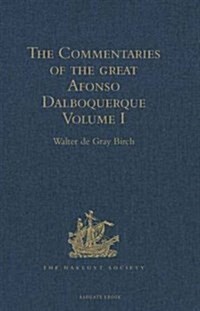The Commentaries of the Great Afonso Dalboquerque, Second Viceroy of India : Volume I (Hardcover)