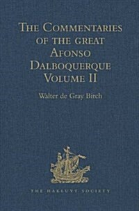 The Commentaries of the Great Afonso Dalboquerque : Volume II (Hardcover)