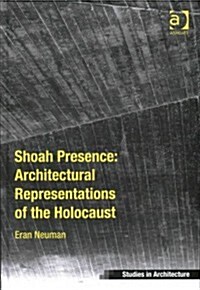 Shoah Presence: Architectural Representations of the Holocaust (Hardcover)