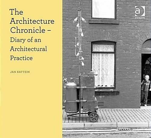 The Architecture Chronicle : Diary of an Architectural Practice (Paperback, New ed)