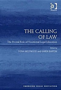 The Calling of Law : The Pivotal Role of Vocational Legal Education (Hardcover, New ed)
