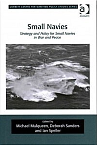Small Navies : Strategy and Policy for Small Navies in War and Peace (Hardcover, New ed)
