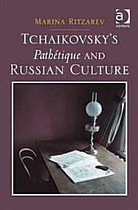 Tchaikovskys Pathetique and Russian Culture (Hardcover)