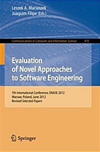 Evaluation of Novel Approaches to Software Engineering: 7th International Conference, Enase 2012, Wroclaw, Poland, June 29-30, 2012, Revised Selected (Paperback, 2013)
