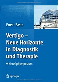 Vertigo - Neue Horizonte in Diagnostik Und Therapie: 9. Hennig Symposium (Hardcover, 2014)