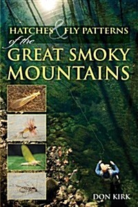 Hatches & Fly Patterns of the Great Smoky Mountains (Paperback)