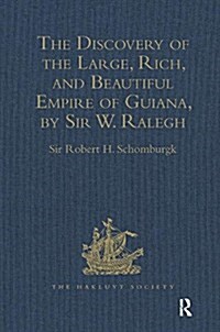 The Discovery of the Large, Rich, and Beautiful Empire of Guiana, by Sir  W. Ralegh: - Edited Title : With a Relation of the Great and Golden City of  (Hardcover)