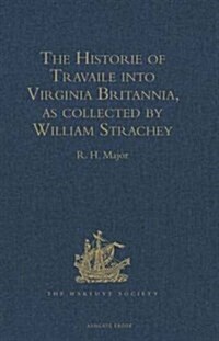 The Historie of Travaile into Virginia Britannia : Expressing the Cosmographie and Comodities of the Country, Together with the Manners and Customes o (Hardcover, New ed)