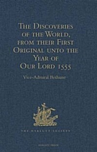 The Discoveries of the World, from Their First Original Unto the Year of Our Lord 1555, by Antonio Galvano, Governor of Ternate : Corrected, Quoted an (Hardcover, New ed)