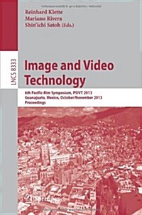 Image and Video Technology: 6th Pacific-Rim Symposium, Psivt 2013, Guanajuato, Mexico, October 28-November 1, 2013, Proceedings (Paperback, 2014)