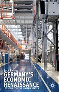 Germanys Economic Renaissance : Lessons for the United States (Hardcover)