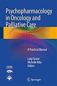 Psychopharmacology in Oncology and Palliative Care: A Practical Manual (Hardcover, 2014)