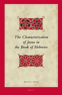 The Characterization of Jesus in the Book of Hebrews (Hardcover)