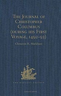 The Journal of Christopher Columbus (During His First Voyage, 1492-93) : And Documents Relating to the Voyages of John Cabot and Gaspar Corte Real (Hardcover, New ed)