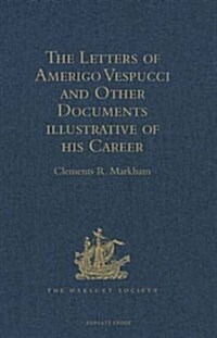 The Letters of Amerigo Vespucci and Other Documents Illustrative of His Career (Hardcover)